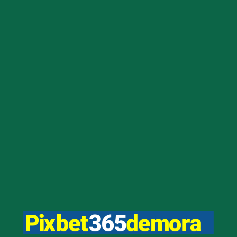 Pixbet365demora