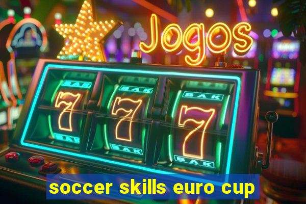 soccer skills euro cup