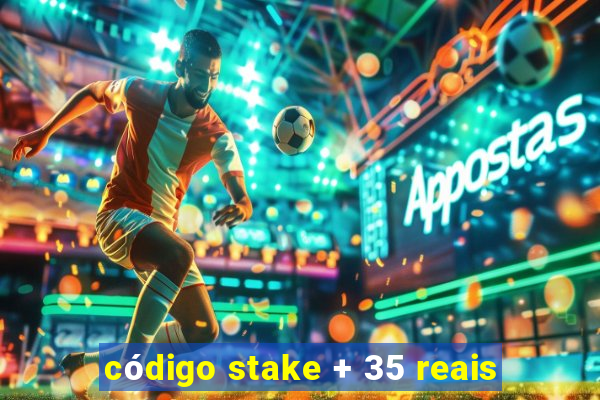 código stake + 35 reais