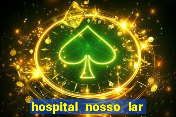 hospital nosso lar fortaleza telefone