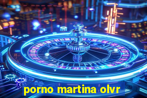 porno martina olvr