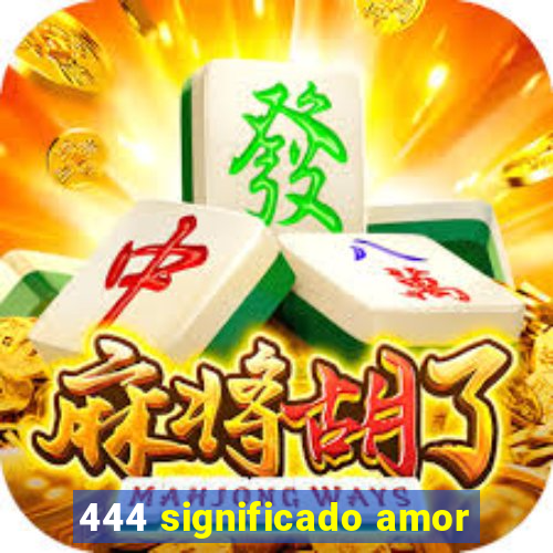 444 significado amor