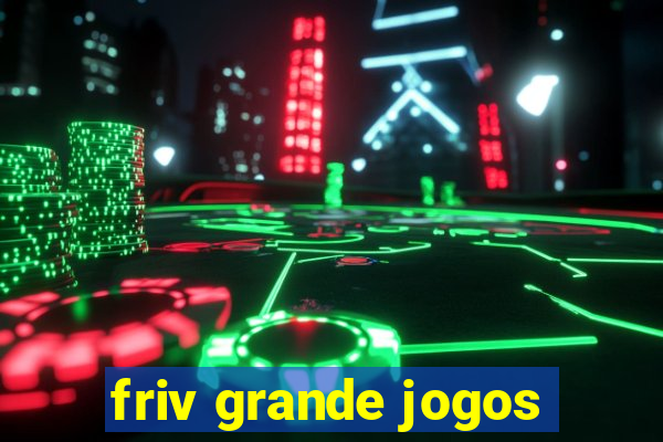 friv grande jogos