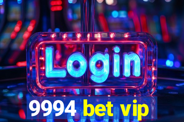 9994 bet vip