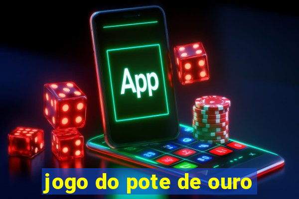 jogo do pote de ouro