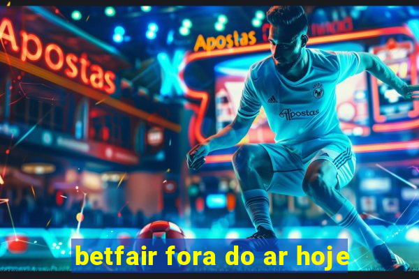 betfair fora do ar hoje