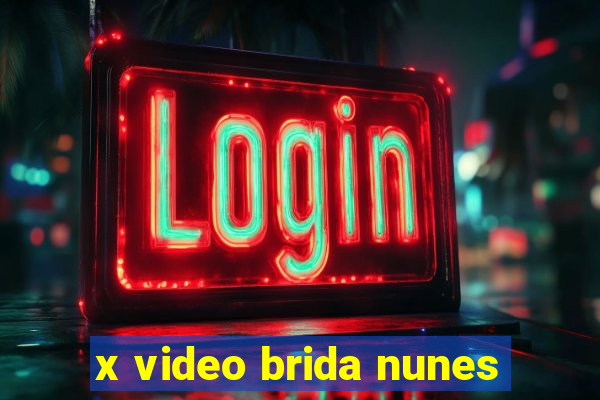 x video brida nunes