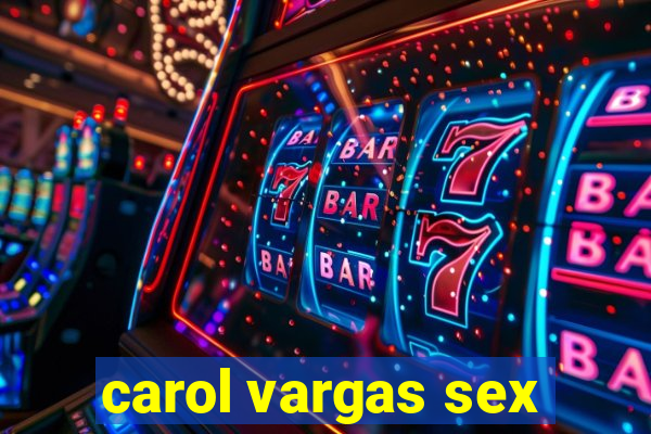 carol vargas sex