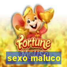 sexo maluco