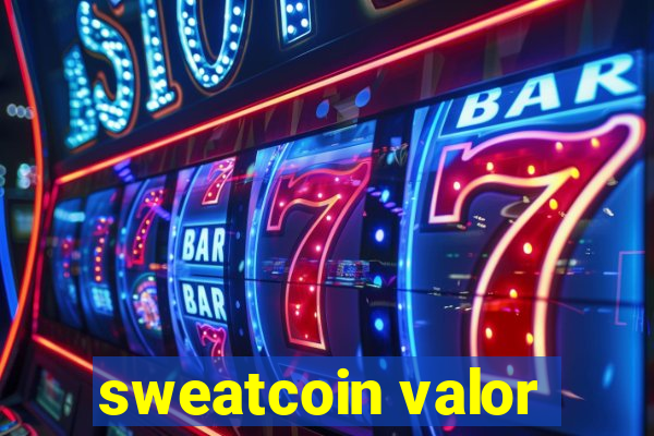 sweatcoin valor