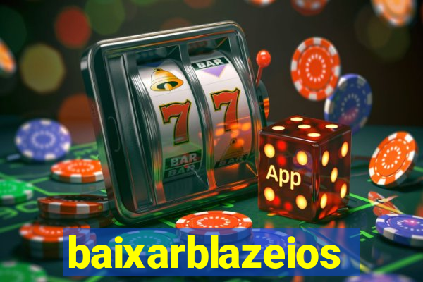 baixarblazeios