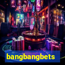 bangbangbets