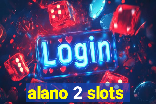 alano 2 slots