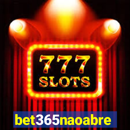 bet365naoabre