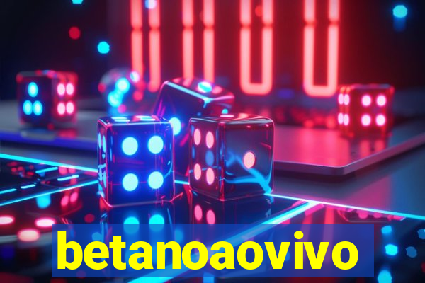 betanoaovivo