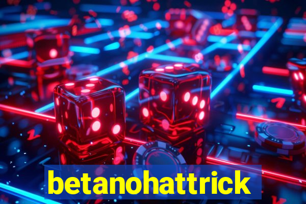 betanohattrick