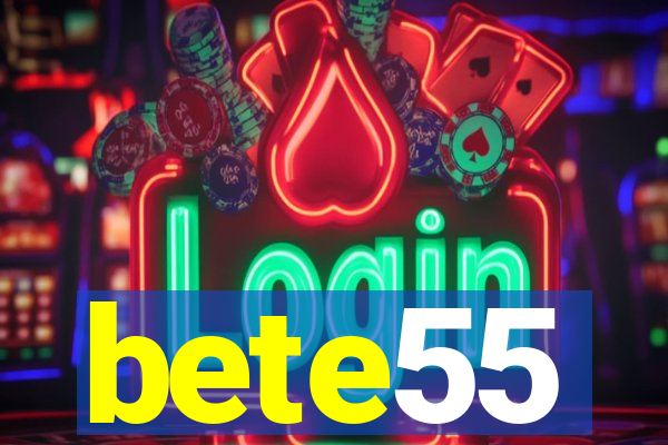 bete55