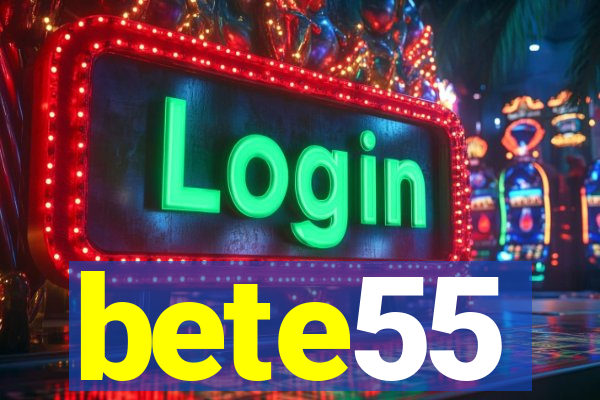 bete55