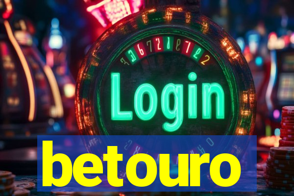 betouro