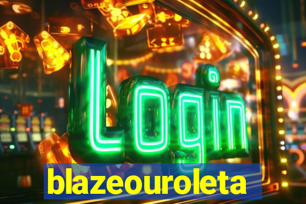 blazeouroleta