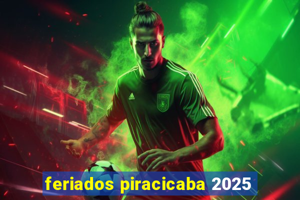 feriados piracicaba 2025