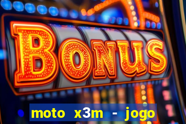 moto x3m - jogo de moto