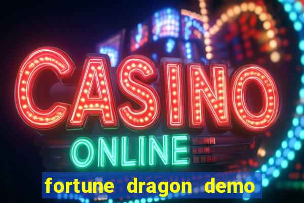 fortune dragon demo aposta de 500