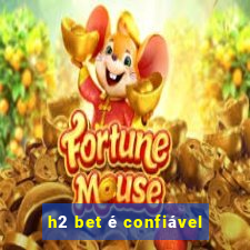 h2 bet é confiável