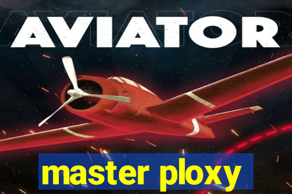 master ploxy