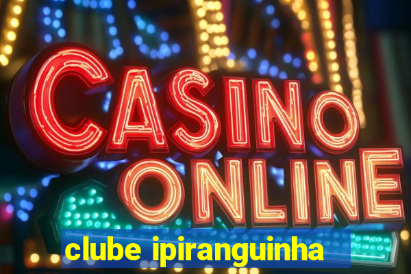 clube ipiranguinha