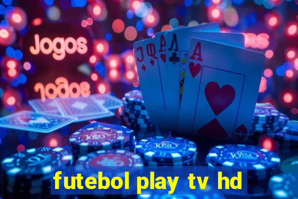 futebol play tv hd