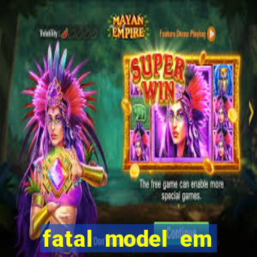 fatal model em eunapolis bahia