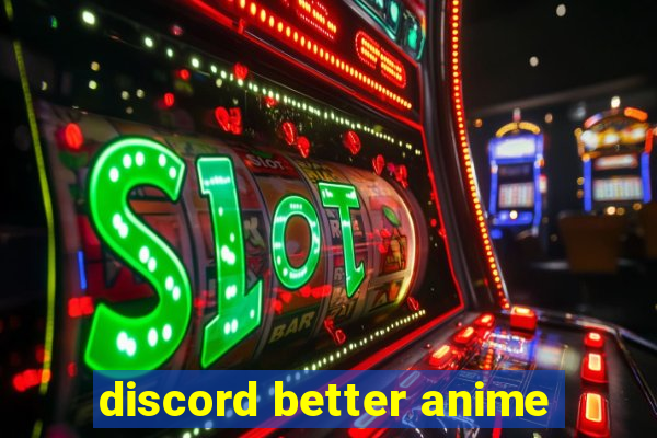 discord better anime