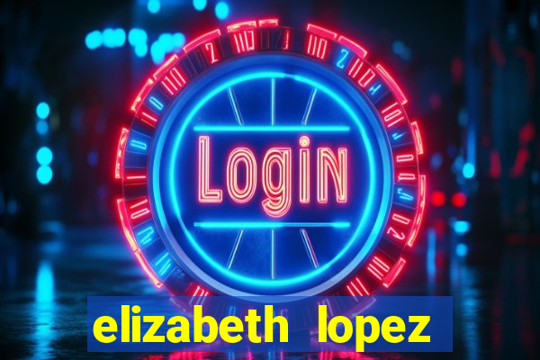 elizabeth lopez sanches nua