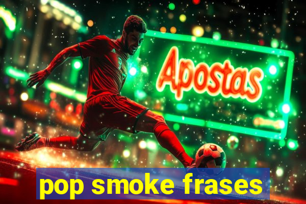 pop smoke frases