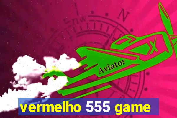 vermelho 555 game