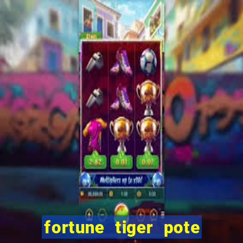 fortune tiger pote de ouro completo