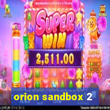 orion sandbox 2