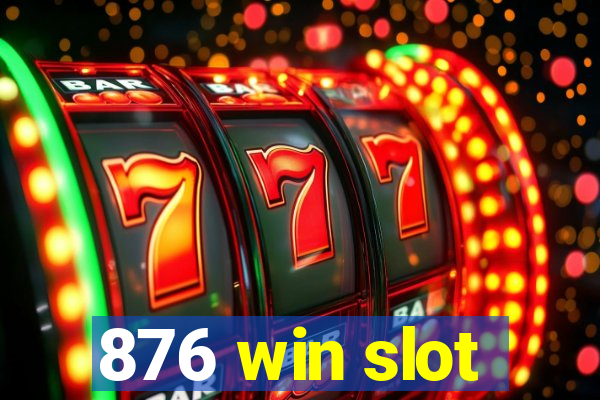 876 win slot