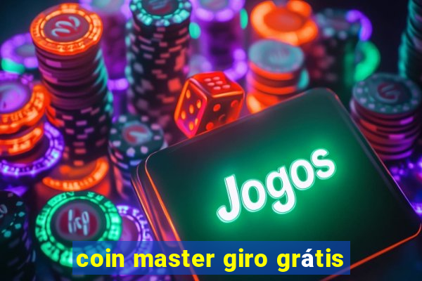 coin master giro grátis