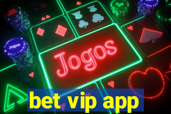 bet vip app