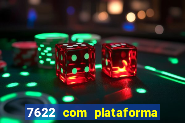 7622 com plataforma de jogos