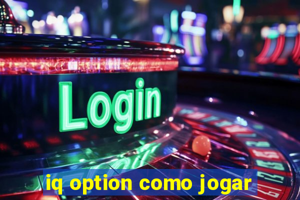 iq option como jogar