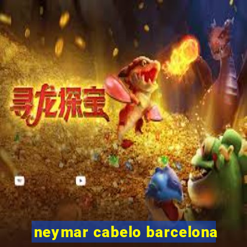 neymar cabelo barcelona