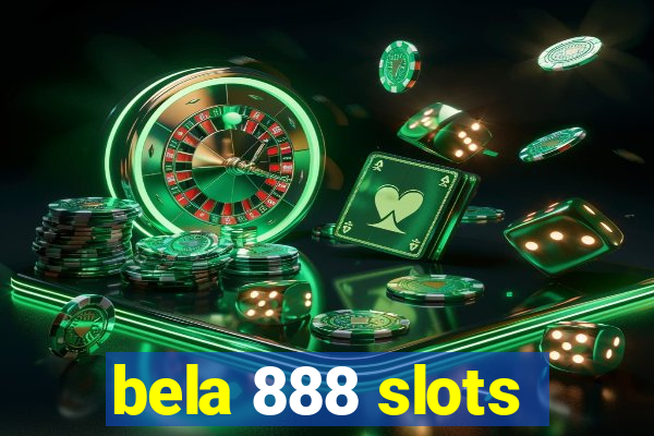 bela 888 slots