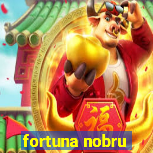 fortuna nobru