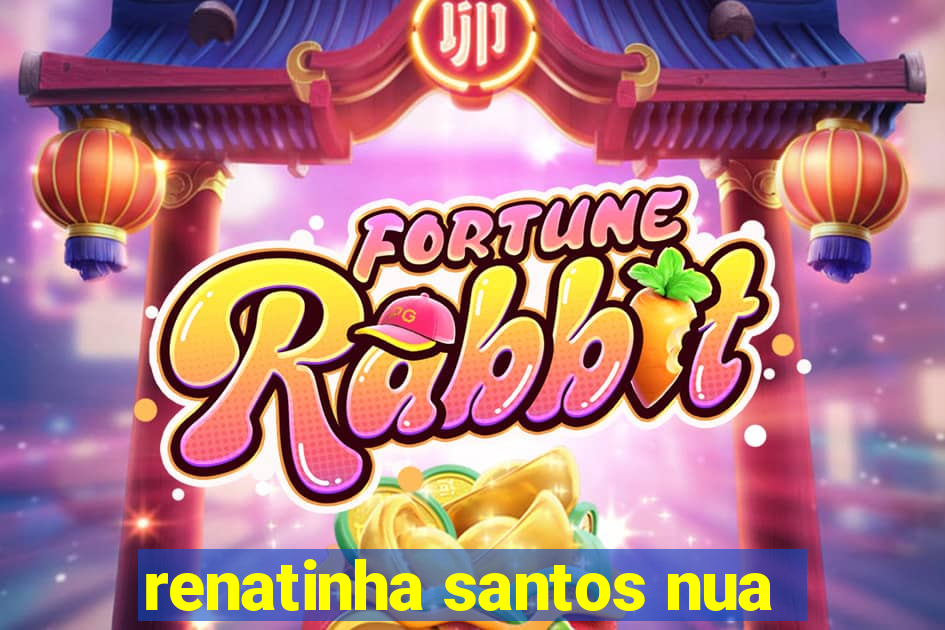 renatinha santos nua