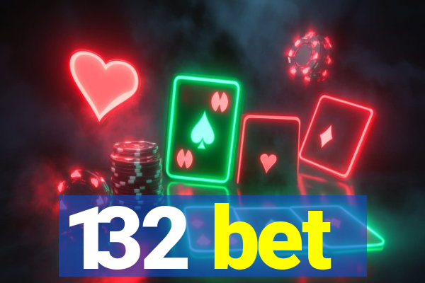 132 bet