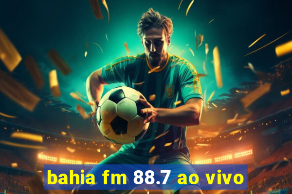 bahia fm 88.7 ao vivo