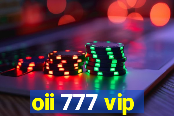 oii 777 vip